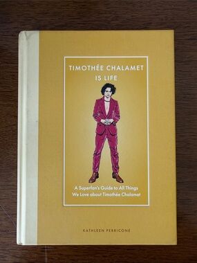 Timothée Chalamet Is Life - A Superfan’s Guide to All Things about Timothee Book